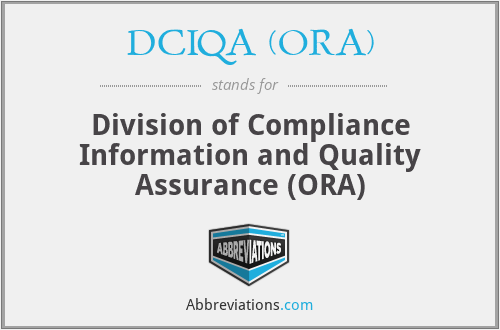 DCIQA (ORA) - Division of Compliance Information and Quality Assurance (ORA)